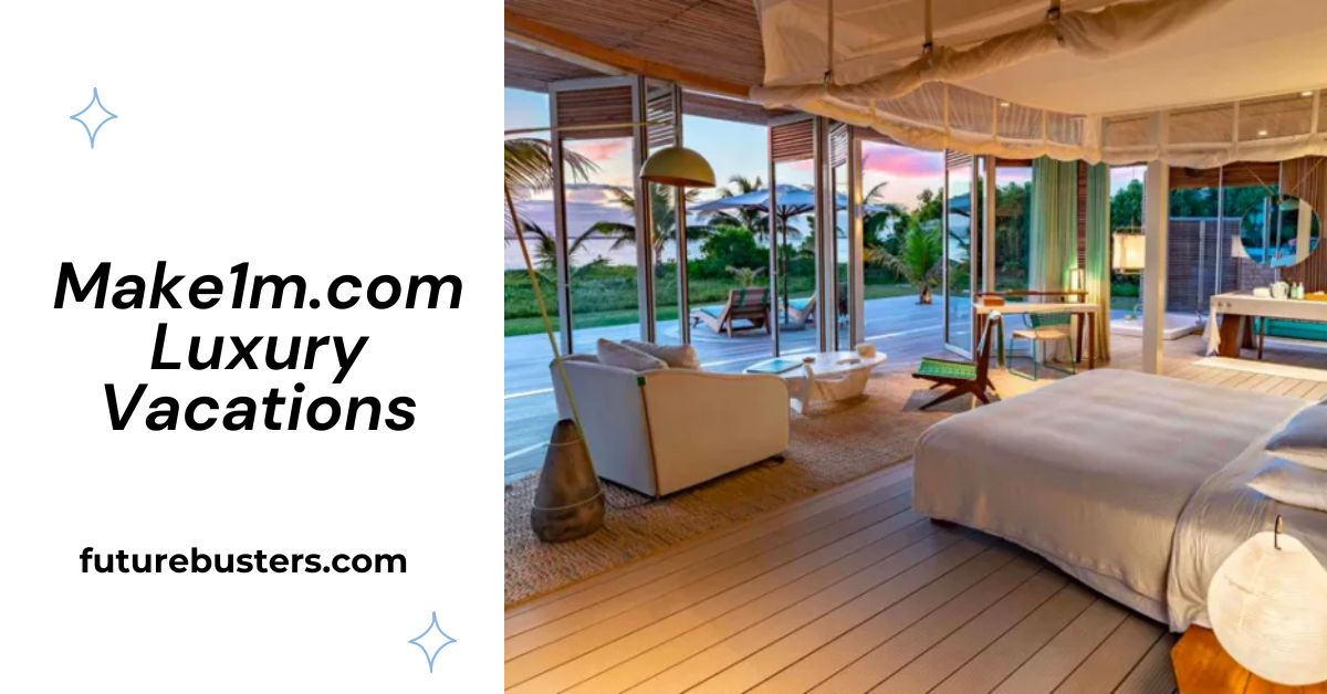 Make1m.com Luxury Vacations