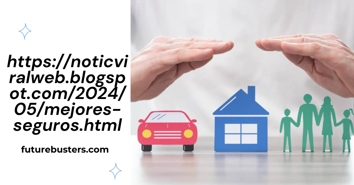 https://noticviralweb.blogspot.com/2024/05/mejores-seguros.html