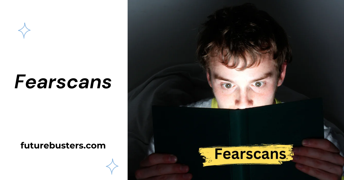 Fearscans