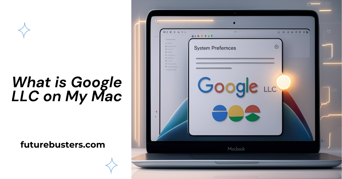 What is Google LLC on My Mac