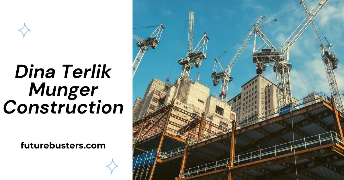 Dina Terlik Munger Construction